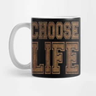 CHOOSE LIFE Mug